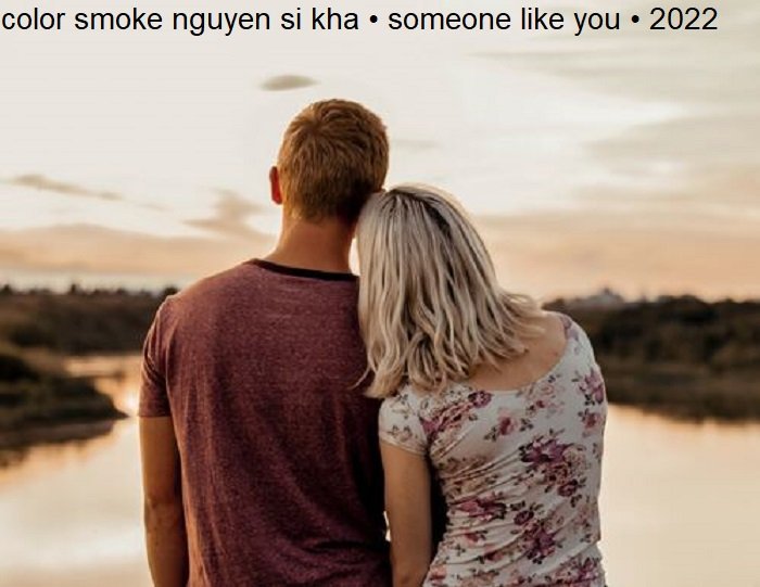 color smoke nguyen si kha • someone like you • 2022